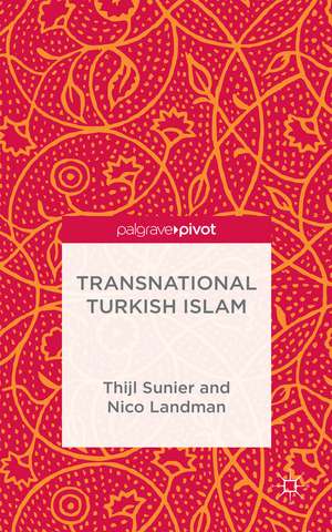 Transnational Turkish Islam de Thijl Sunier