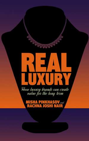 Real Luxury: How Luxury Brands Can Create Value for the Long Term de M. Pinkhasov