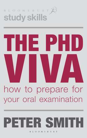 The PhD Viva: How to Prepare for Your Oral Examination de Peter Smith