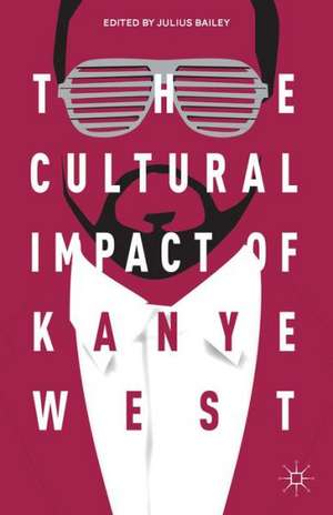 The Cultural Impact of Kanye West de J. Bailey