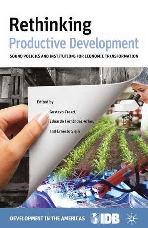 Rethinking Productive Development: Sound Policies and Institutions for Economic Transformation de Inter-American Development Bank