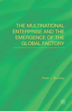 The Multinational Enterprise and the Emergence of the Global Factory de Peter J. Buckley