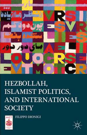 Hezbollah, Islamist Politics, and International Society de Filippo Dionigi