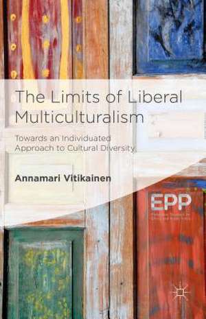 The Limits of Liberal Multiculturalism: Towards an Individuated Approach to Cultural Diversity de A. Vitikainen