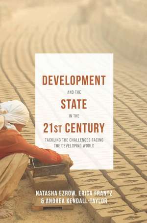 Development and the State in the 21st Century: Tackling the Challenges facing the Developing World de Erica Frantz