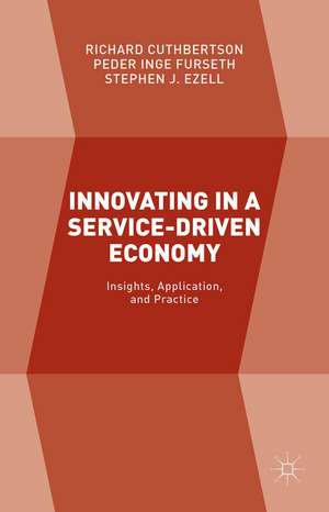 Innovating in a Service-Driven Economy: Insights, Application, and Practice de Richard Cuthbertson