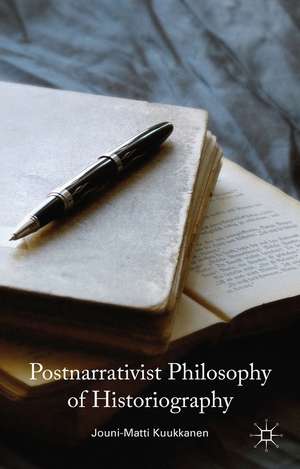 Postnarrativist Philosophy of Historiography de J. Kuukkanen