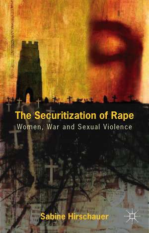 The Securitization of Rape: Women, War and Sexual Violence de S. Hirschauer