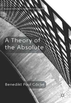 A Theory of the Absolute de Benedikt Paul Göcke