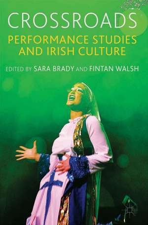 Crossroads: Performance Studies and Irish Culture de Sara Brady