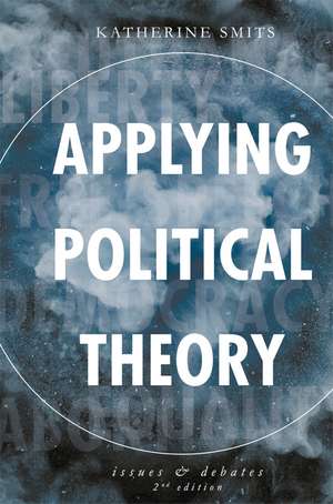 Applying Political Theory: Issues and Debates de Katherine Smits