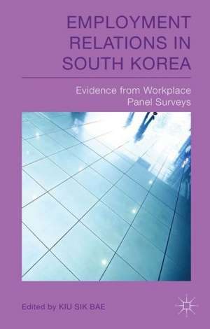 Employment Relations in South Korea: Evidence from Workplace Panel Surveys de K. Bae