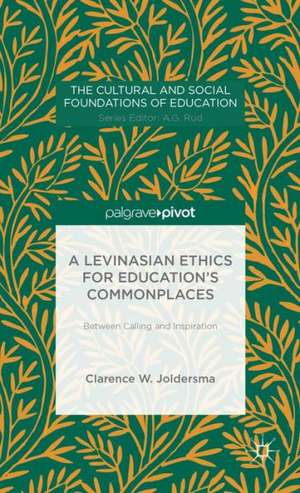 A Levinasian Ethics for Education's Commonplaces: Between Calling and Inspiration de C. Joldersma