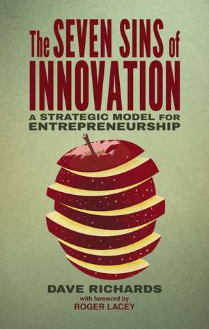 The Seven Sins of Innovation: A Strategic Model for Entrepreneurship de D. Richards