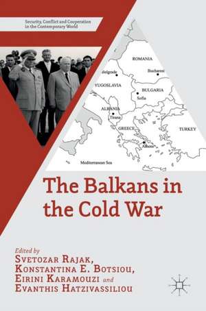 The Balkans in the Cold War de Svetozar Rajak