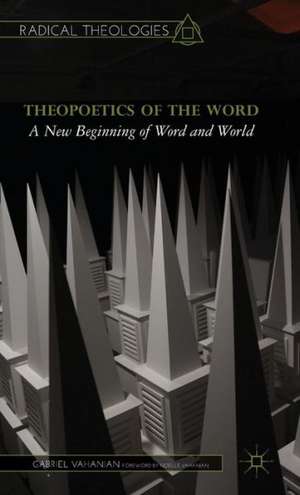 Theopoetics of the Word: A New Beginning of Word and World de G. Vahanian