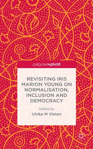 Revisiting Iris Marion Young on Normalisation, Inclusion and Democracy de U. Vieten