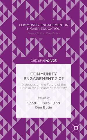 Community Engagement 2.0?: Dialogues on the Future of the Civic in the Disrupted University de Scott Crabill