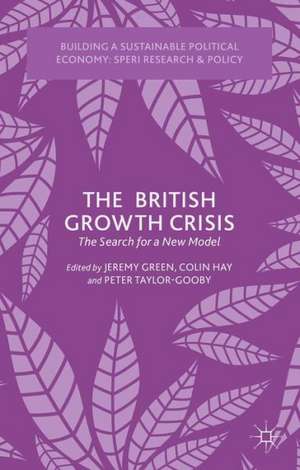 The British Growth Crisis: The Search for a New Model de J. Green