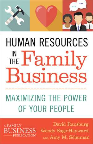 Human Resources in the Family Business: Maximizing the Power of Your People de Amy M. Schuman