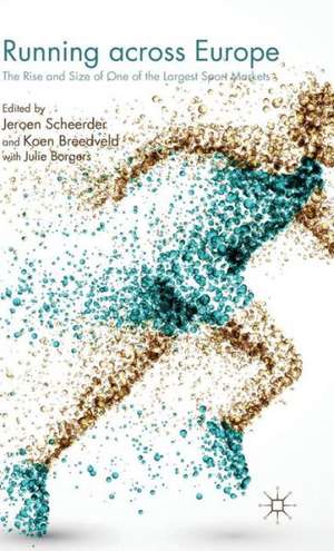 Running across Europe: The Rise and Size of one of the Largest Sport Markets de Jeroen Scheerder