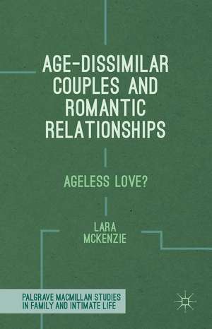 Age-Dissimilar Couples and Romantic Relationships: Ageless Love? de L. McKenzie