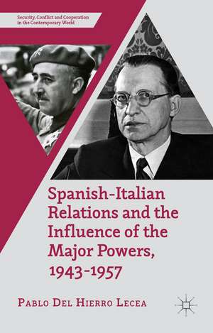 Spanish-Italian Relations and the Influence of the Major Powers, 1943-1957 de Kenneth A. Loparo