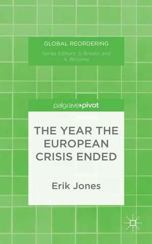 The Year the European Crisis Ended de Erik Jones