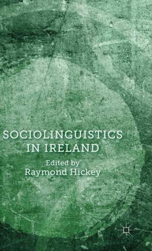 Sociolinguistics in Ireland de R. Hickey