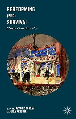 Performing (for) Survival: Theatre, Crisis, Extremity de Patrick Duggan