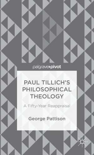 Paul Tillich's Philosophical Theology: A Fifty-Year Reappraisal de George Pattison