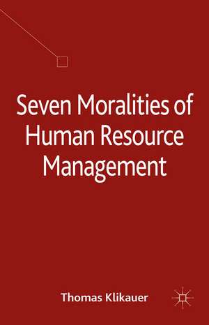 Seven Moralities of Human Resource Management de T. Klikauer