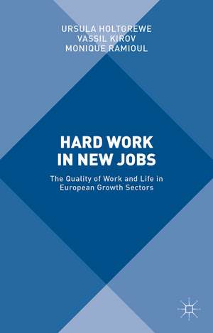 Hard Work in New Jobs: The Quality of Work and Life in European Growth Sectors de U. Holtgrewe