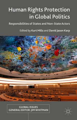 Human Rights Protection in Global Politics: Responsibilities of States and Non-State Actors de K. Mills