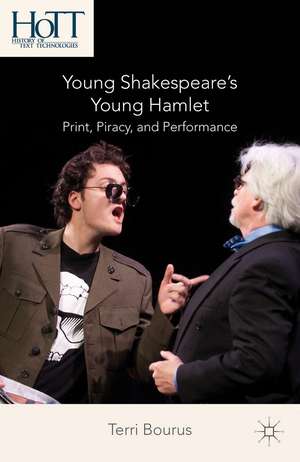 Young Shakespeare’s Young Hamlet: Print, Piracy, and Performance de T. Bourus