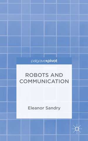 Robots and Communication de E. Sandry