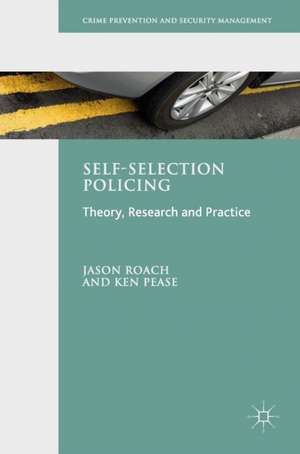 Self-Selection Policing: Theory, Research and Practice de Jason Roach