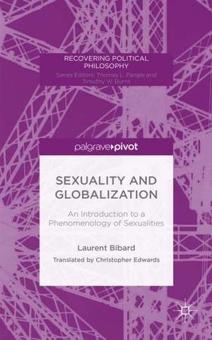 Sexuality and Globalization: An Introduction to a Phenomenology of Sexualities de Laurent Bibard