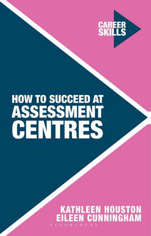 How to Succeed at Assessment Centres de Kathleen Houston