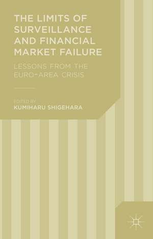 The Limits of Surveillance and Financial Market Failure: Lessons from the Euro-Area Crisis de K. Shigehara