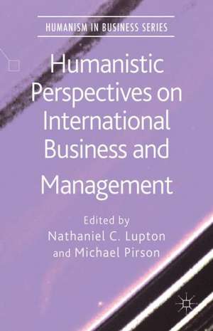 Humanistic Perspectives on International Business and Management de N. Lupton