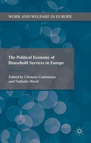 The Political Economy of Household Services in Europe de Nathalie Morel