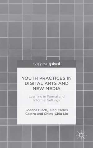 Youth Practices in Digital Arts and New Media: Learning in Formal and Informal Settings de J. Black