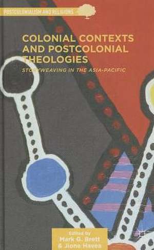 Colonial Contexts and Postcolonial Theologies: Storyweaving in the Asia-Pacific de M. Brett