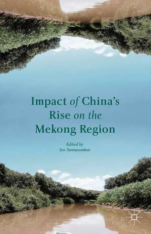 Impact of China's Rise on the Mekong Region de Yos Santasombat