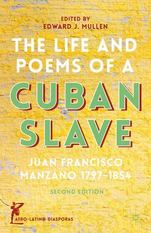 The Life and Poems of a Cuban Slave: Juan Francisco Manzano 1797–1854 de J. Manzano