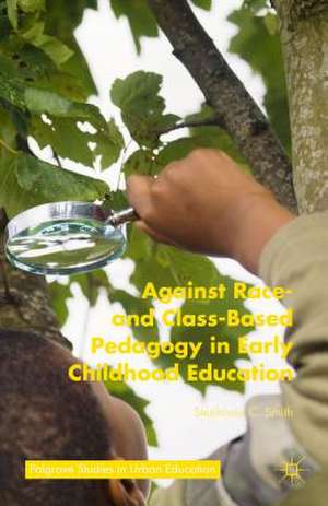 Against Race- and Class-Based Pedagogy in Early Childhood Education de Stephanie C. Smith