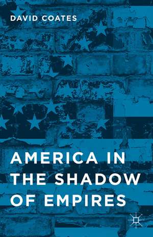 America in the Shadow of Empires de D. Coates