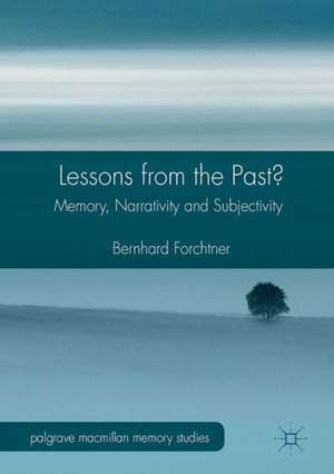 Lessons from the Past?: Memory, Narrativity and Subjectivity de Bernhard Forchtner