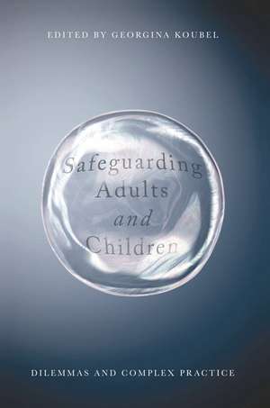 Safeguarding Adults and Children: Working with Children and Vulnerable Adults de Georgina Koubel